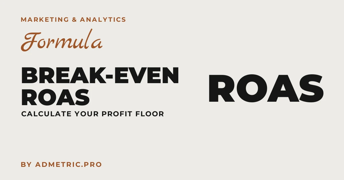 Break-Even ROAS Formula: How to Calculate It (2026)