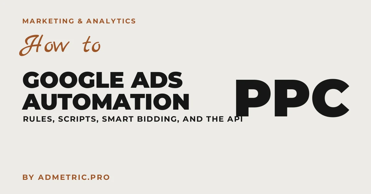 How to Automate Google Ads Campaign Management (2026)