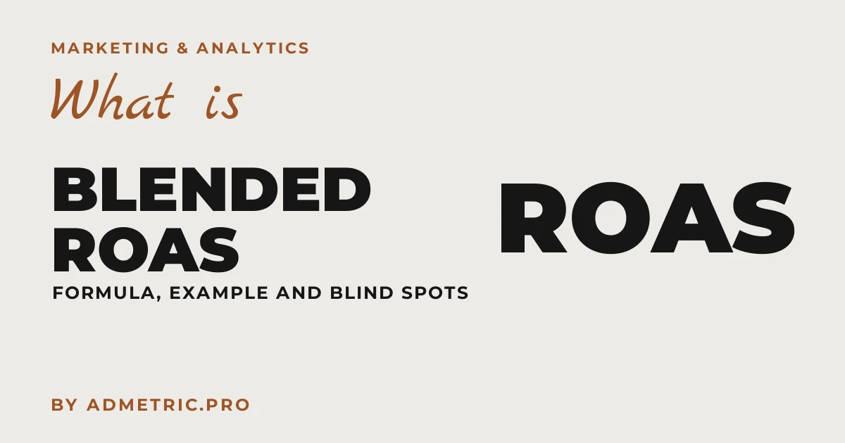 What Is Blended ROAS? Formula, Example and Pitfalls (2026)